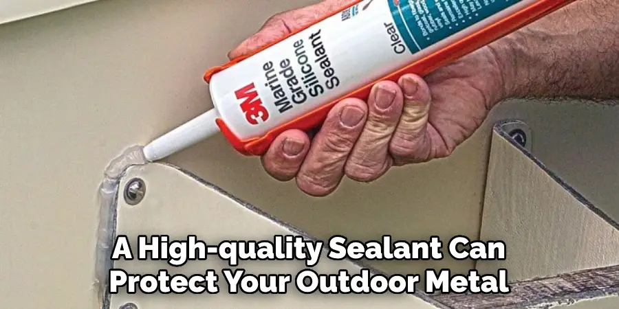 A High-quality Sealant Can Protect Your Outdoor Metal