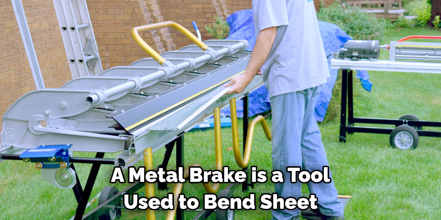 A Metal Brake is a Tool
 Used to Bend Sheet