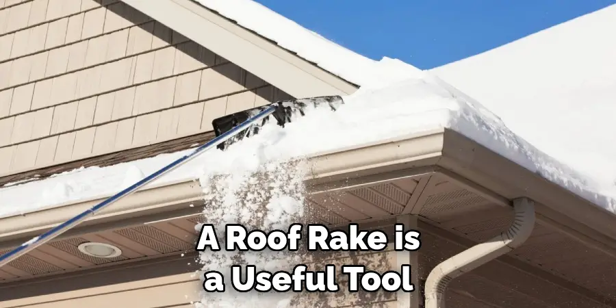 A Roof Rake is a Useful Tool