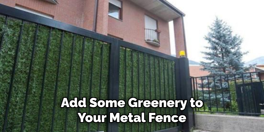 Add Some Greenery to Your Metal Fence