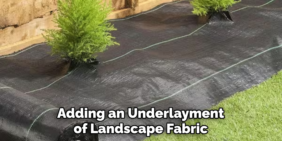 Adding an Underlayment of Landscape Fabric