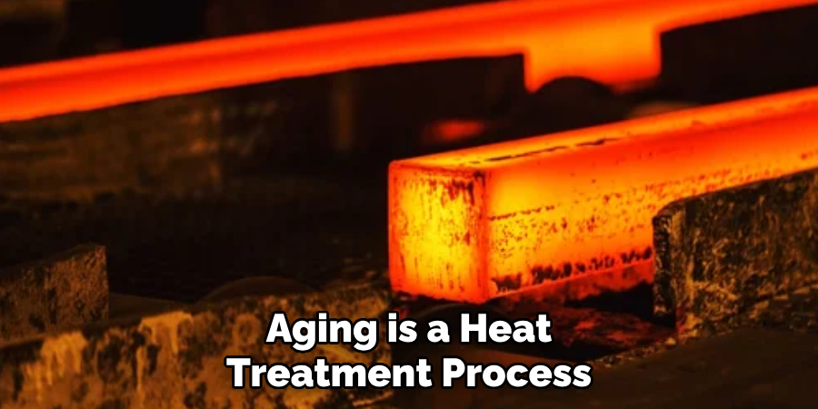 Aging is a Heat Treatment Process