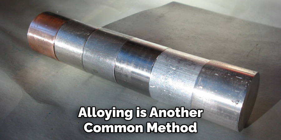 Alloying is Another Common Method