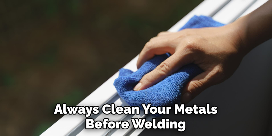 Always Clean Your Metals Before Welding