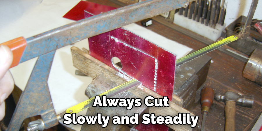 Always Cut Slowly and Steadily