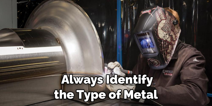 Always Identify the Type of Metal 