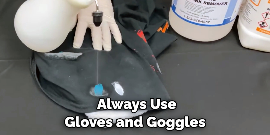 Always Use Gloves and Goggles 