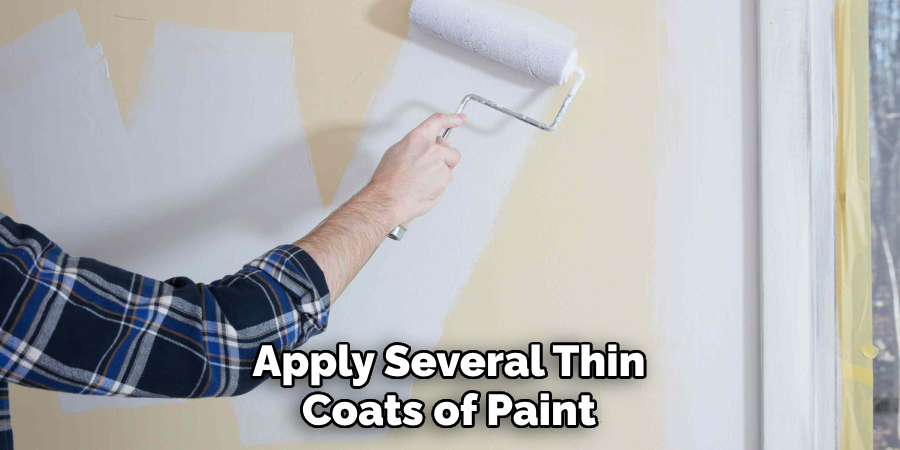 Apply Several Thin Coats of Paint