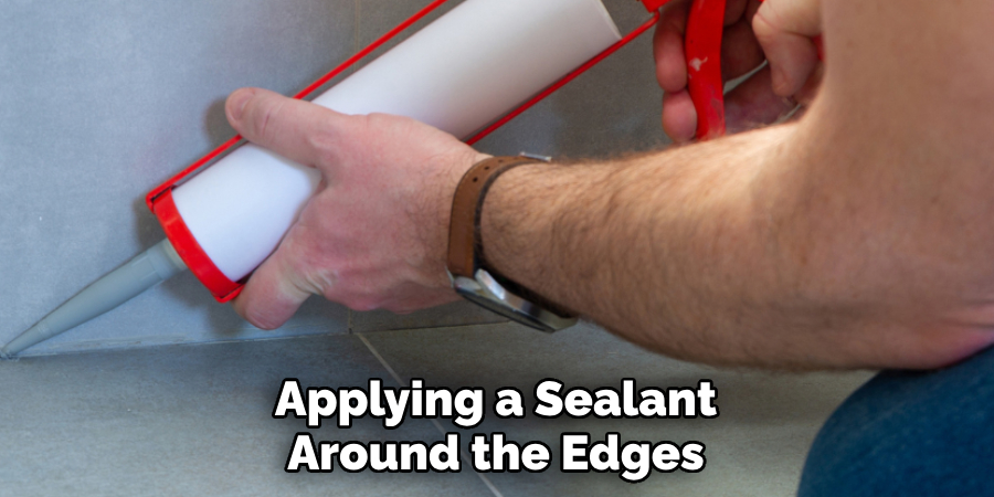 Applying a Sealant Around the Edges