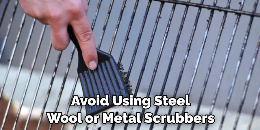 Avoid Using Steel Wool or Metal Scrubbers