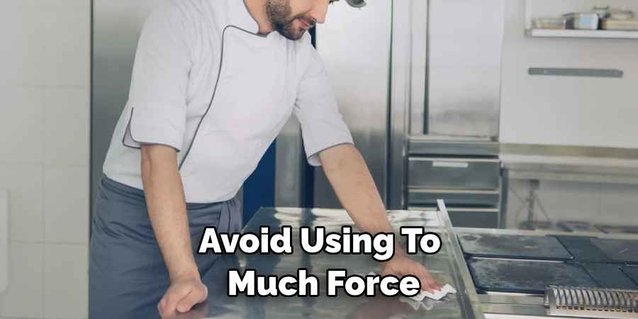 Avoid Using Too Much Force