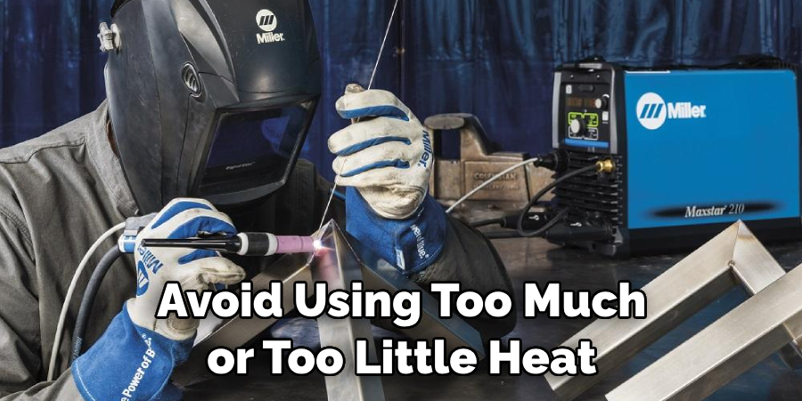 Avoid Using Too Much or Too Little Heat