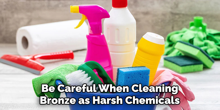 Be Careful When Cleaning Bronze as Harsh Chemicals