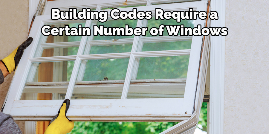 Building Codes Require a
Certain Number of Windows