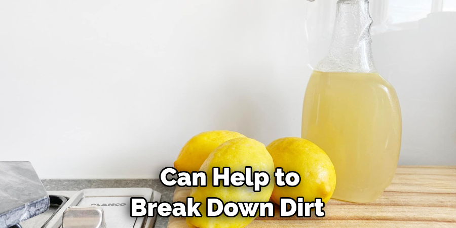 Can Help to Break Down Dirt 