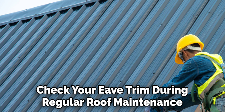 Check Your Eave Trim During Regular Roof Maintenance