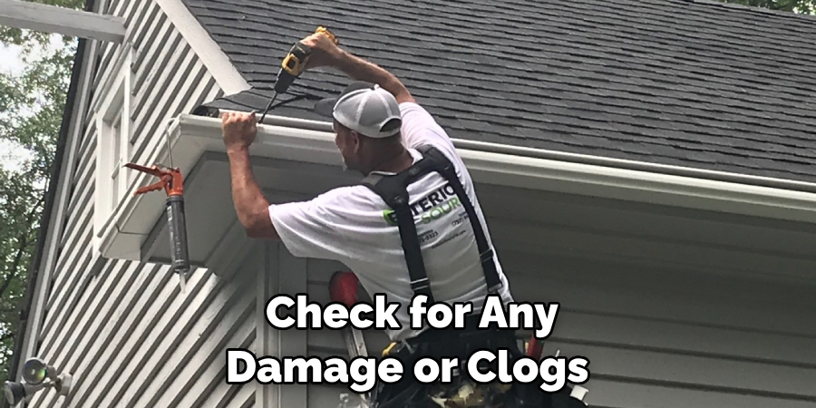 Check for Any Damage or Clogs 
