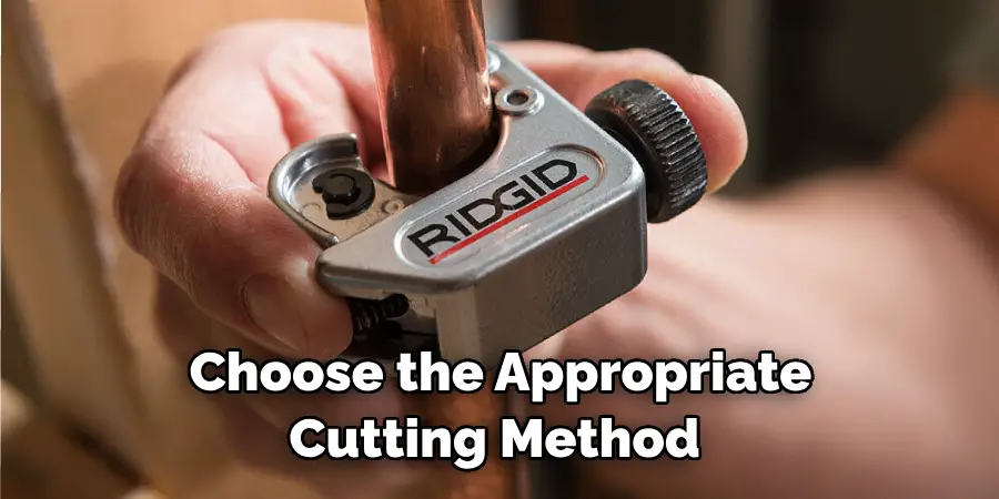 Choose the Appropriate Cutting Method 