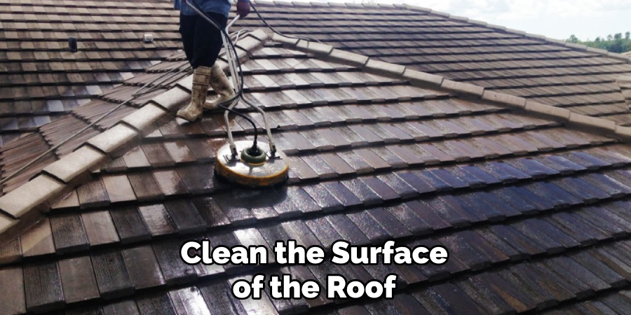 Clean the Surface of the Roof