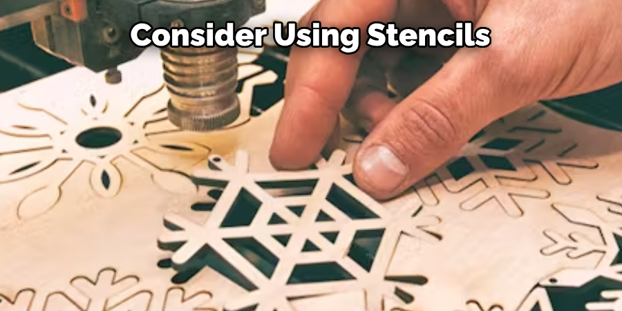 Consider Using Stencils
