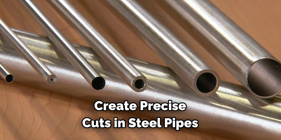 Create Precise 
Cuts in Steel Pipes