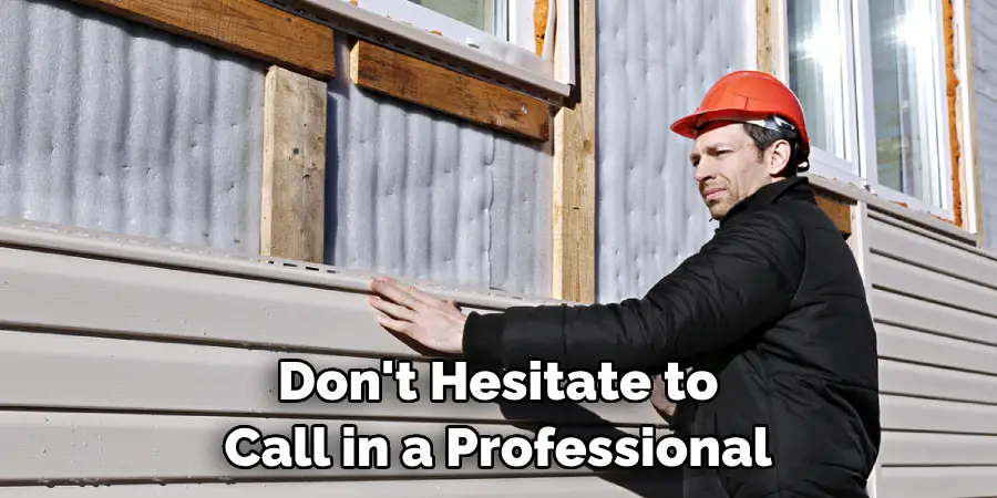 Don't Hesitate to Call in a Professional