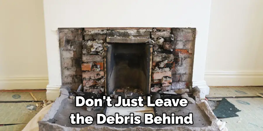 Don't Just Leave the Debris Behind