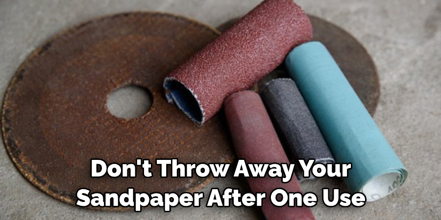Don't Throw Away Your Sandpaper After One Use
