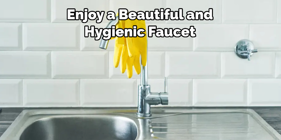 Enjoy a Beautiful and 
Hygienic Faucet