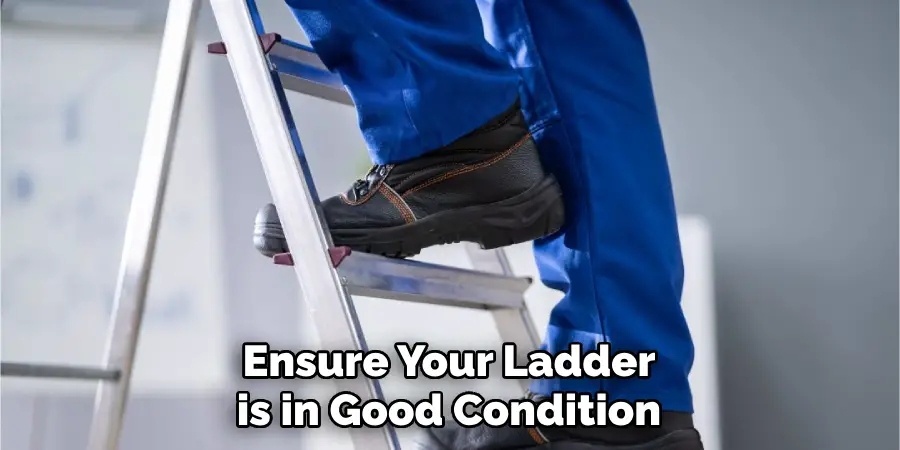 Ensure Your Ladder is in Good Condition