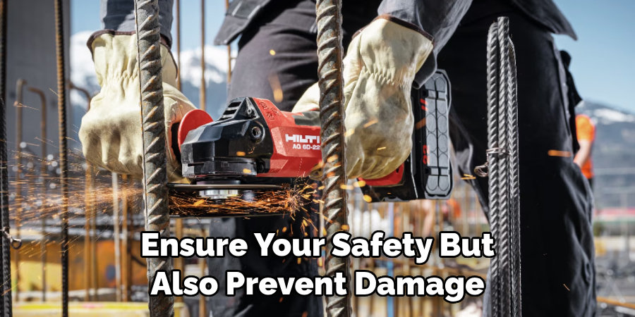 Ensure Your Safety but 
Also Prevent Damage