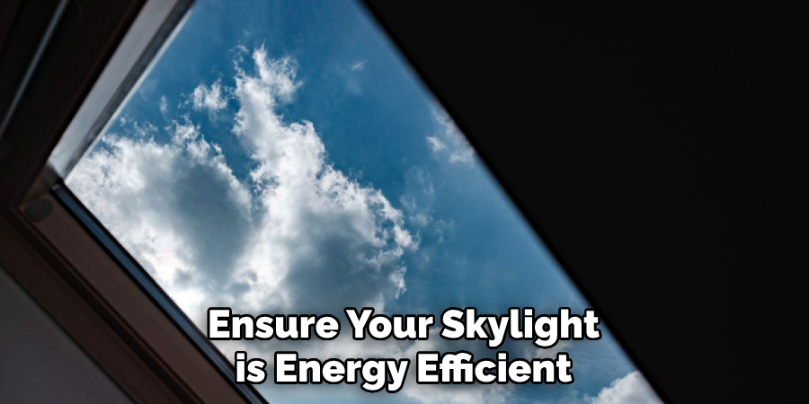 Ensure Your Skylight is Energy Efficient