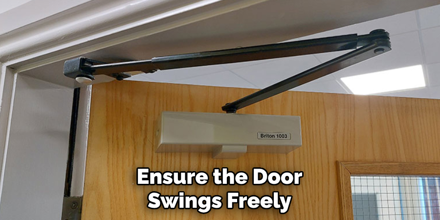 Ensure the Door Swings Freely