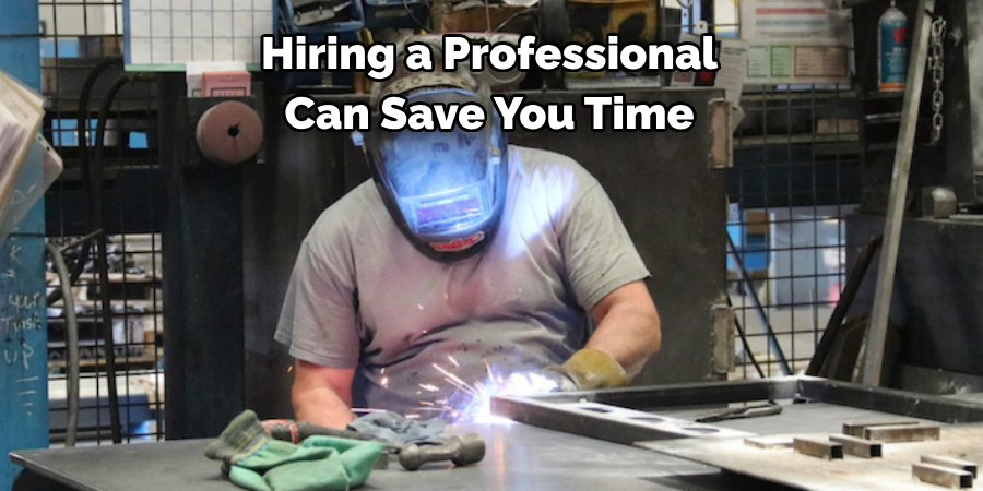 Hiring a Professional 
Can Save You Time