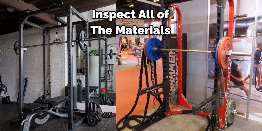 Inspect All of 
The Materials 