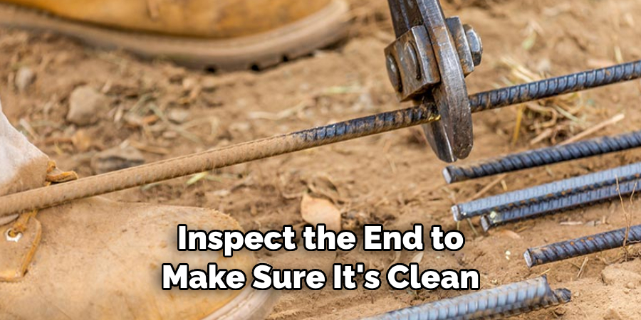 Inspect the End to 
Make Sure It's Clean