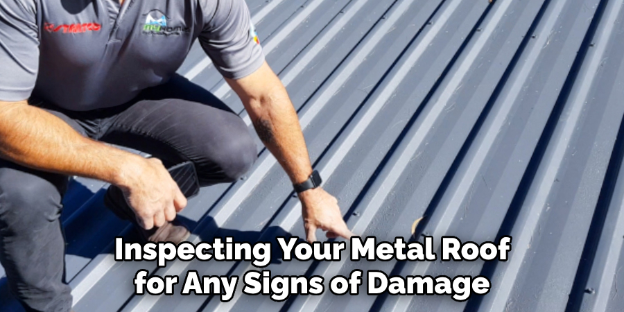 Inspecting Your Metal Roof for Any Signs of Damage