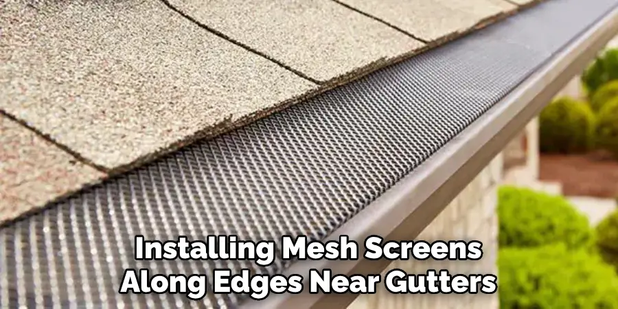 Installing Mesh Screens Along Edges Near Gutters