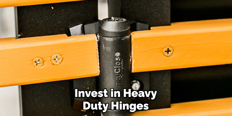 Invest in Heavy Duty Hinges