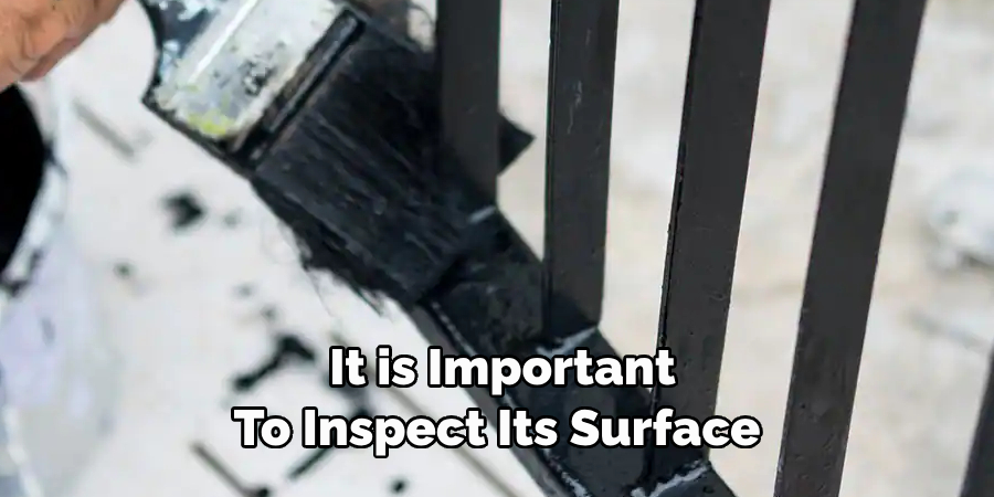  It is Important 
To Inspect Its Surface
