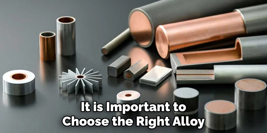 It is Important to Choose the Right Alloy