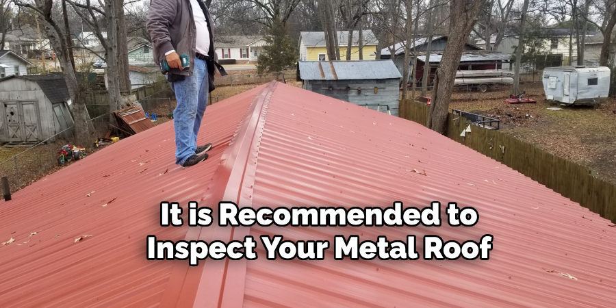 It is Recommended to Inspect Your Metal Roof