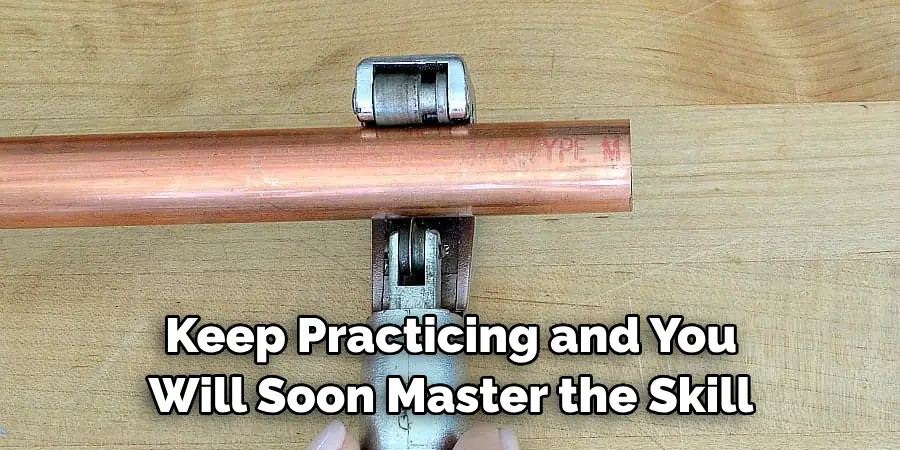 Keep Practicing and You Will Soon Master the Skill