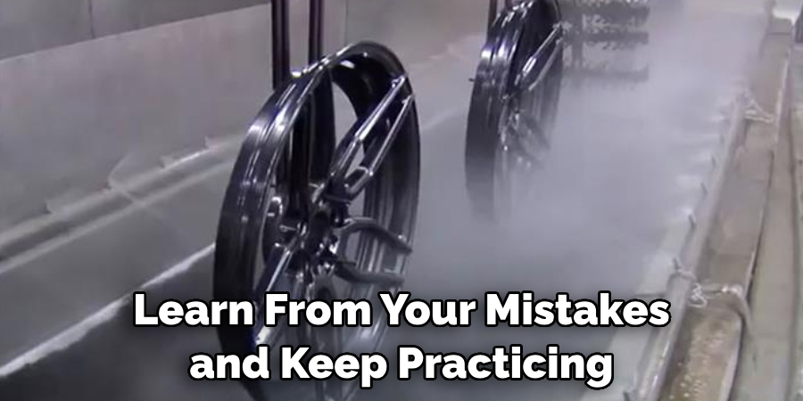 Learn From Your Mistakes and Keep Practicing
