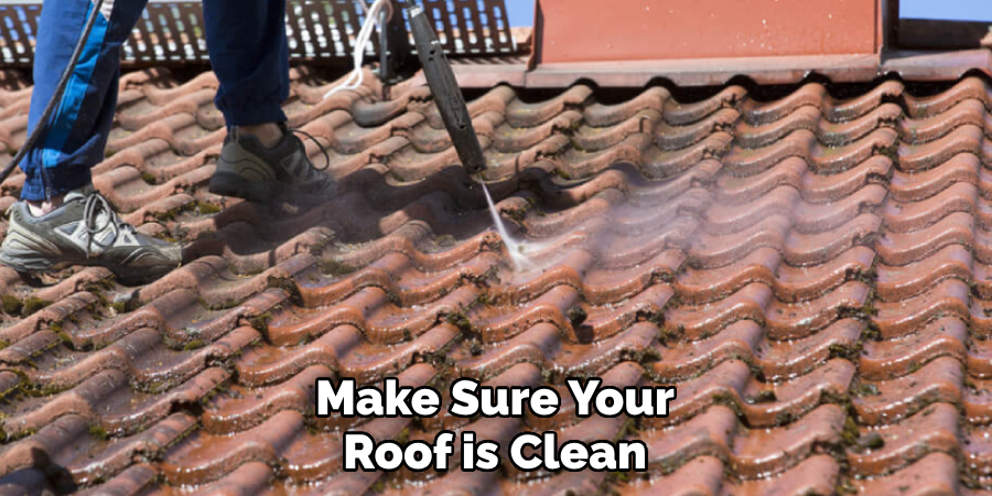 Make Sure Your Roof is Clean