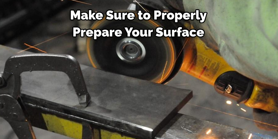 Make Sure to Properly 
Prepare Your Surface
