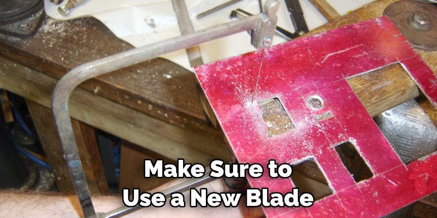 Make Sure to Use a New Blade