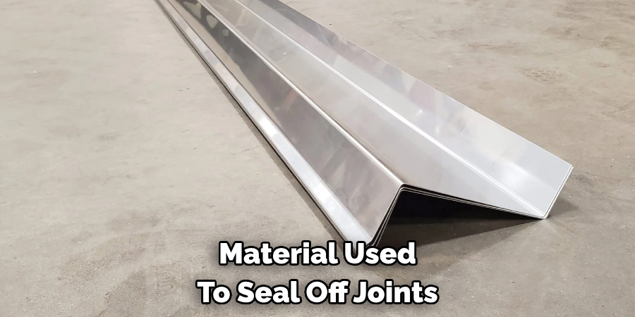Material Used 
To Seal Off Joints