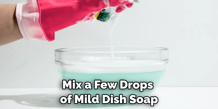 Mix a Few Drops of Mild Dish Soap