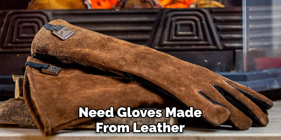 Need Gloves Made From Leather